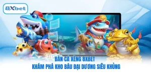Bắn Cá Xèng 8XBET - Khám Phá Kho Báu Đại Dương Siêu Khủng