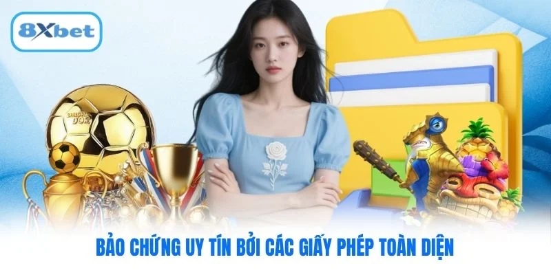 Bảo chứng uy tín bởi các giấy phép toàn diện