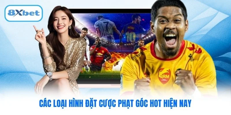 Các loại hình đặt cược phạt góc hot hiện nay