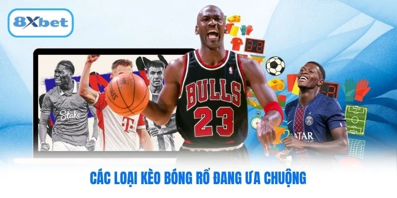 Các loại kèo bóng rổ đang ưa chuộng Các loại kèo bóng rổ đang ưa chuộng