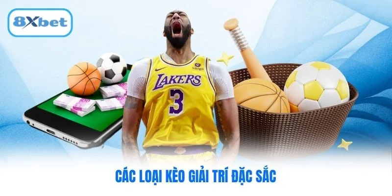 Các loại kèo giải trí đặc sắc
