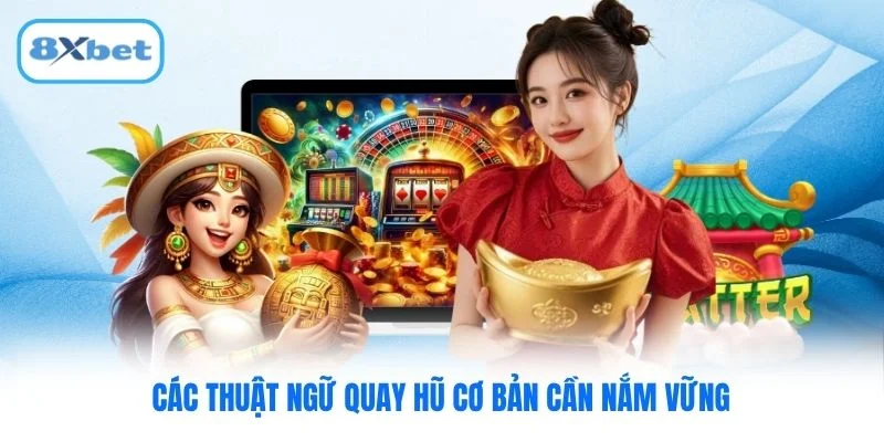 Các thuật ngữ quay hũ cơ bản cần nắm vững