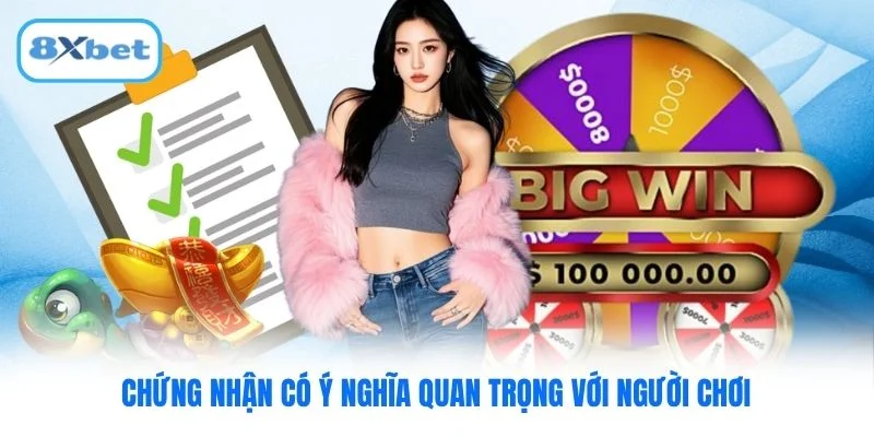Chứng nhận có ý nghĩa quan trọng với người chơi