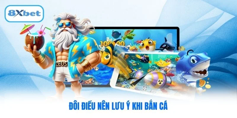 Đôi điều nên lưu ý khi bắn cá