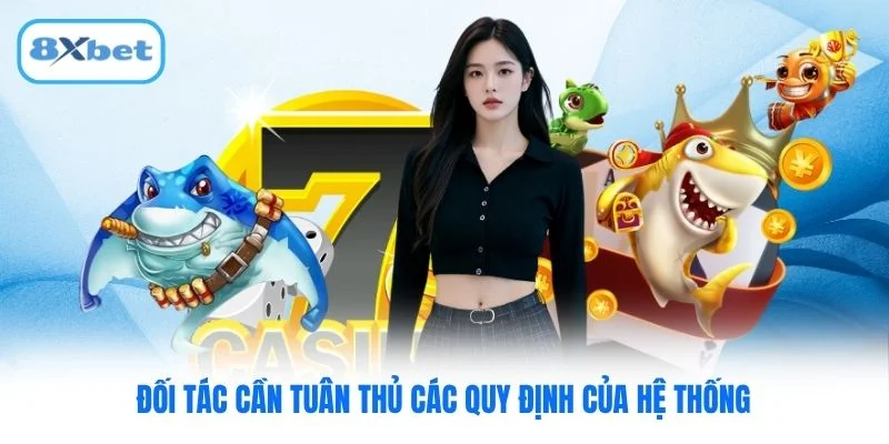 Đối tác cần tuân thủ các quy định của hệ thống