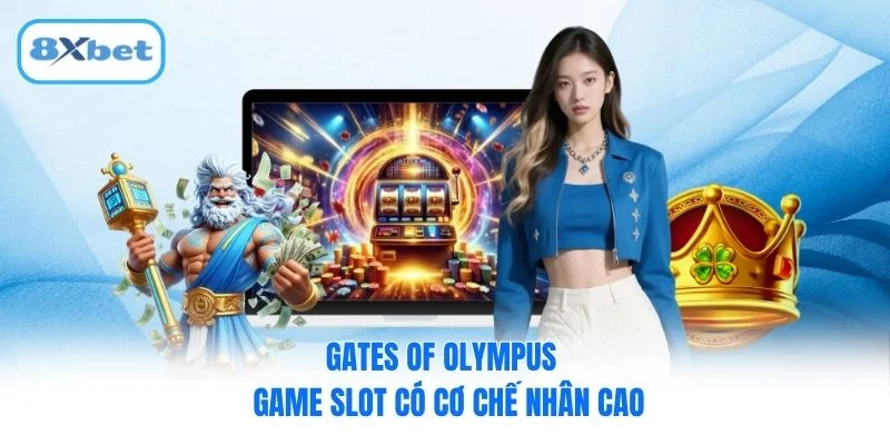 Gates of Olympus - Game slot có cơ chế nhân cao
