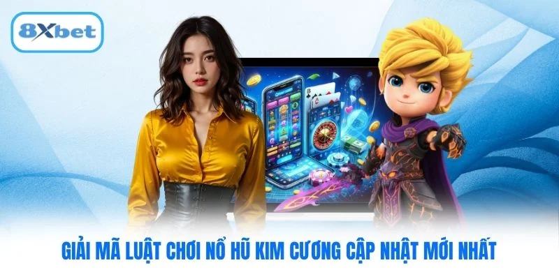 Giải mã luật chơi Nổ Hũ Kim Cương cập nhật mới nhất Giải mã luật chơi Nổ Hũ Kim Cương cập nhật mới nhất