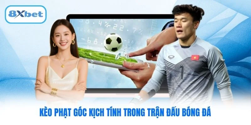 Kèo phạt góc kịch tính trong trận đấu bóng đá