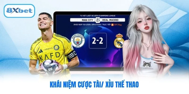 Khái niệm cược Tài/ Xỉu thể thao