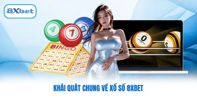 Khái quát chung về xổ số 8XBET