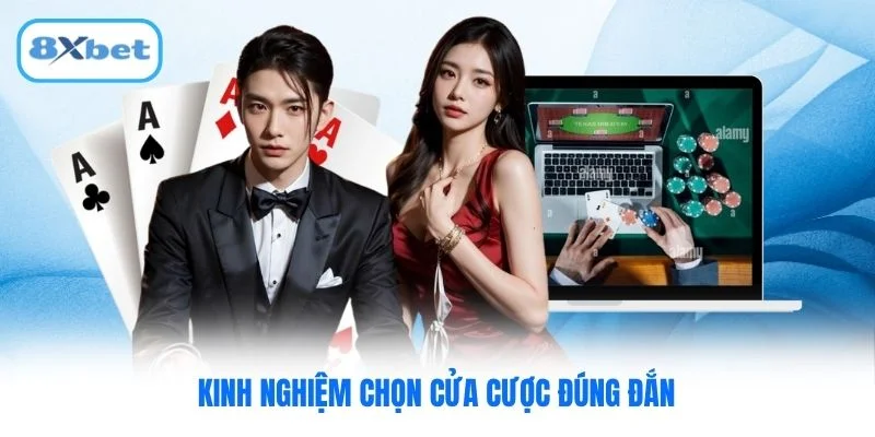 Kinh nghiệm chọn cửa cược đúng đắn