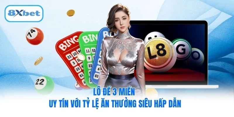 Lô Đề 3 Miền - Uy Tín Với Tỷ Lệ Ăn Thưởng Siêu Hấp Dẫn