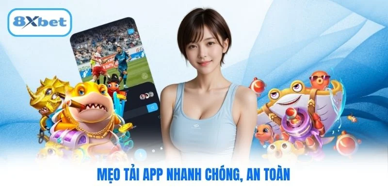Mẹo tải app nhanh chóng, an toàn