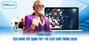 Phỏm 8XBET - Tựa Game Xếp Hạng Top 1 Về Lượt Chơi Trong 2026