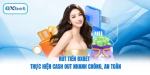 Rút Tiền 8XBET - Thực Hiện Cash Out Nhanh Chóng, An Toàn