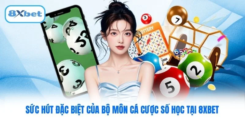 Sức hút đặc biệt của bộ môn cá cược số học tại 8XBET