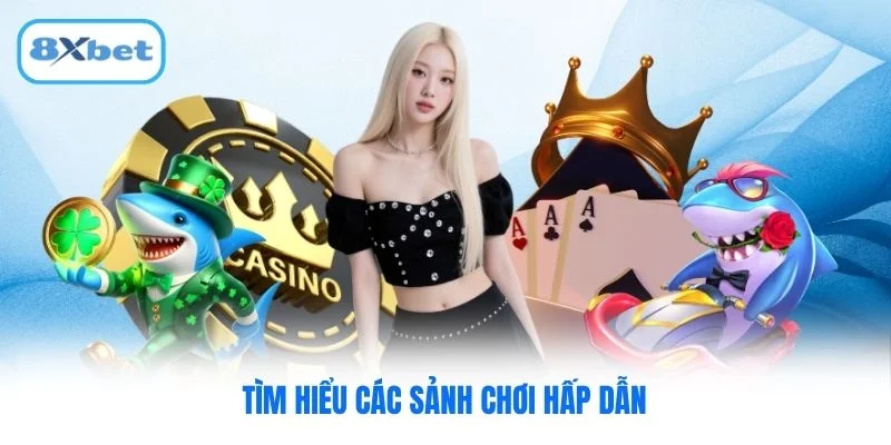 Tìm hiểu các sảnh chơi hấp dẫn