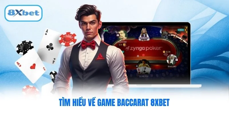 Tìm hiểu về game Baccarat 8XBET